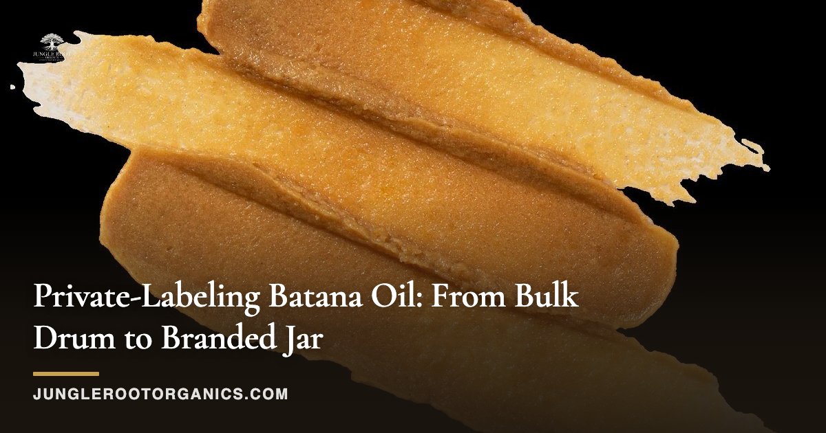 Private-Labeling Batana Oil: From Bulk Drum to Branded Jar