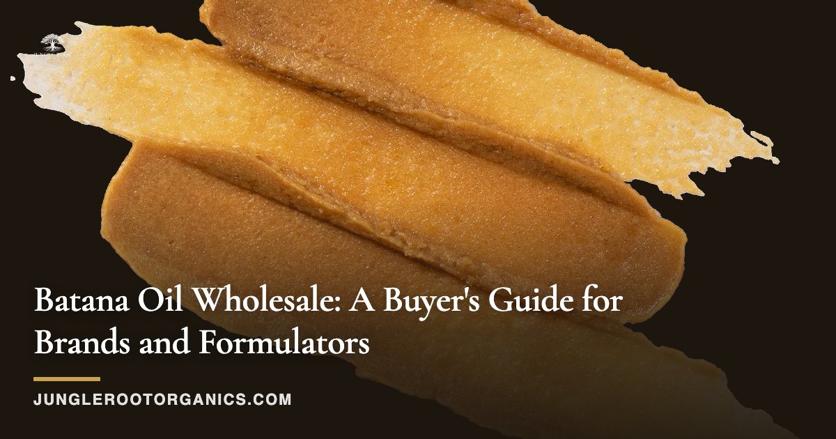 Batana Oil Wholesale: A Buyer's Guide for Brands and Formulators
