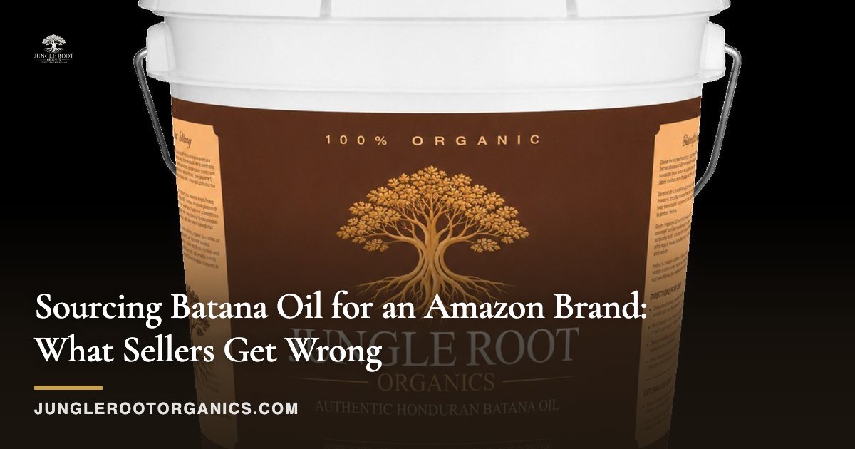 Sourcing Batana Oil for an Amazon Brand: What Sellers Get Wrong